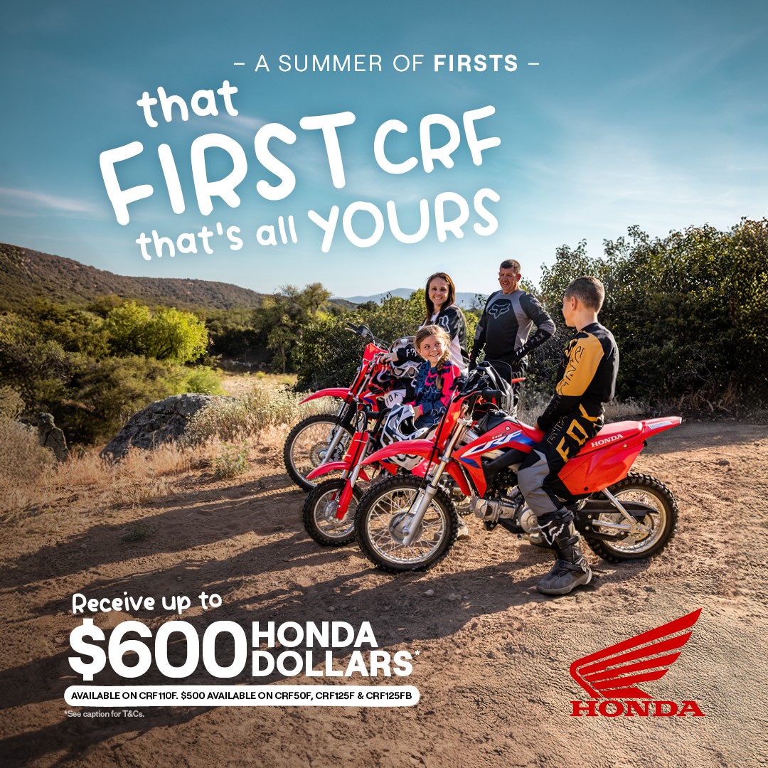 That First CRF That’s All Yours Receive up to $600 Honda Dollars*